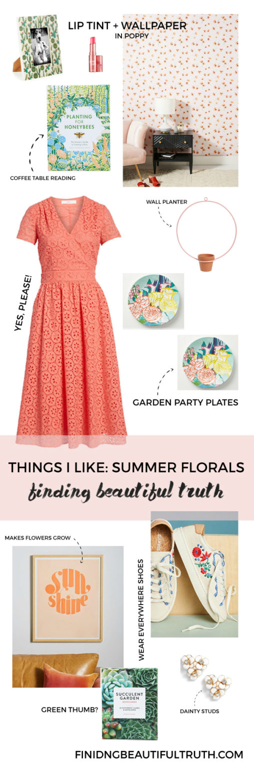 Things I Like: Summer Florals - Finding Beautiful Truth